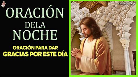 ORACIÓN DE LA NOCHE LA MEJOR FORMA DE TERMINAR EL DIA ORACIÓN PARA