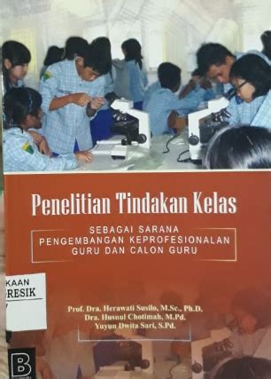 PENELITIAN TINDAKAN KELAS Sebagai Sarana Pengembangan Keprofesionalan