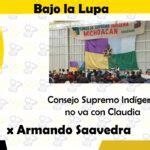 Bajo La Lupa Consejo Supremo Ind Gena No Va Con Claudia Changoonga