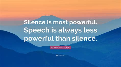 Ramana Maharshi Quote: “Silence is most powerful. Speech is always less powerful than silence.”