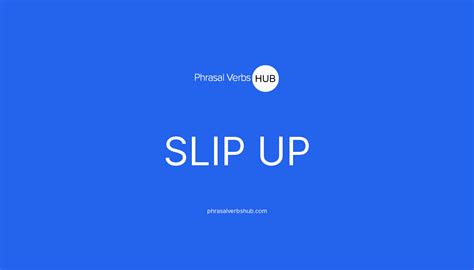 Slip Up Phrasal Verb Meaning And Examples