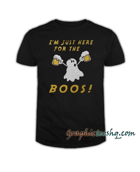 Im Just Here For The Boos Tee Shirt For Adult Tee Shirts Funny