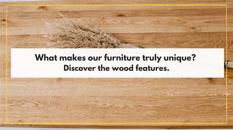 What Makes Our Furniture Truly Unique Discover The Oak Wood Features