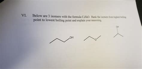 Solved VI. Below are 3 isomers with the formula C3H8O. Rank | Chegg.com