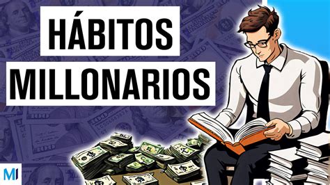 H Bitos De Las Personas Ricas Para Alcanzar La Libertad Financiera