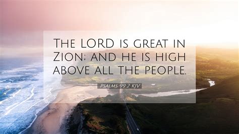 Psalms 99 2 KJV Desktop Wallpaper The LORD Is Great In Zion And He