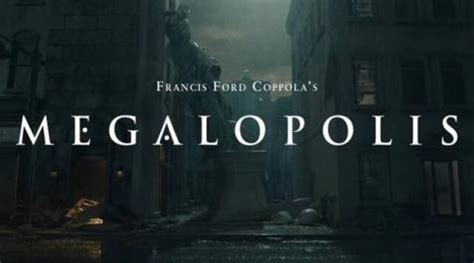 Francis Ford Coppola Vuelve Con Megal Polis Sinopsis De Su Nueva