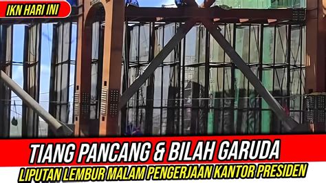 Ikn Hari Iniliputan Lembur Malam Pengerjaan Tiang Baja Bilah Garuda