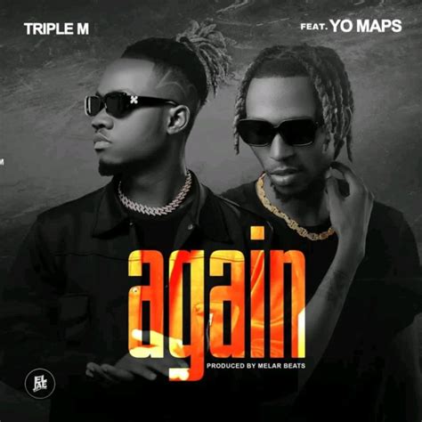 Triple M Ft. Yo Maps - Again (Audio & Video) - Zambianplay