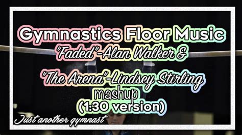 Gymnastics Floor Music Faded Alan W And The Arena Lindsey S Mashup 130 Version Youtube