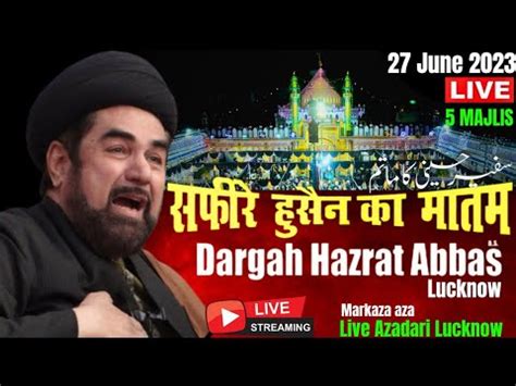 Live Majlis Safeer E Husain Ka Matam Maulana Kalbe Jawad Naqvi