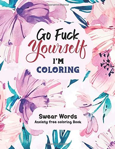 Buy Go Fuck Yourself I M Coloring Swear Words Anxiety Free Coloring Book Anxiety Coloring