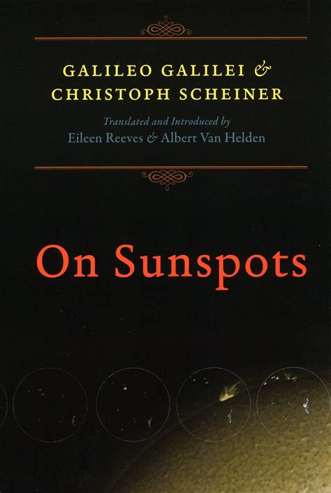 On Sunspots – Galileo Galilei and Christoph Scheiner - Vatican Observatory