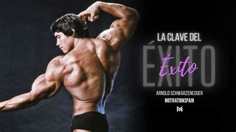 La Clave Del Xito Arnold Schwarzenegger Youtube