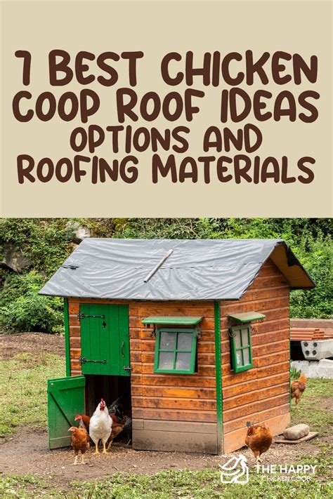 7 Best Chicken Coop Roof Ideas | The Happy Chicken Coop in 2023 | Best ...