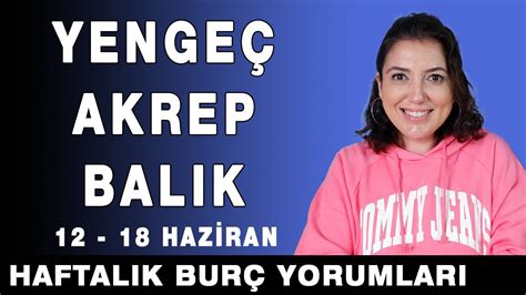 YENGEÇ AKREP BALIK BURÇLARI HAFTALIK BURÇ YORUMLARI YouTube