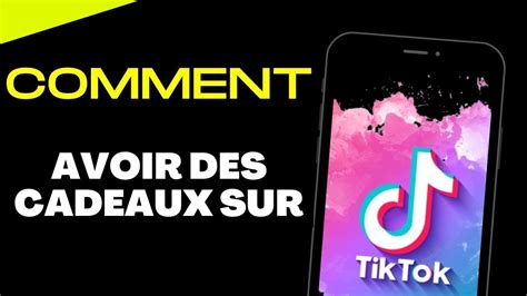 Comment Avoir Des Cadeaux Sur Tiktok Youtube