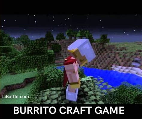 Burrito Craft Game: A Guide to Crafting and Adventure