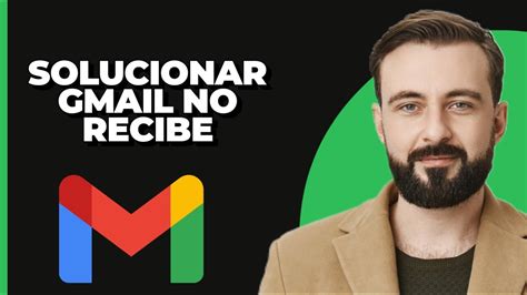 C Mo Solucionar Que Gmail No Recibe Correos Problemas De Gmail Al No