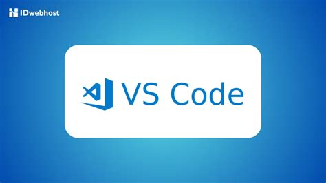 Vscode Adalah Pengertian Fitur Dan Cara Menggunakannya
