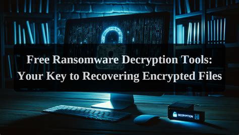 Free Ransomware Decryption Tools Your Key To Recovering Encrypted