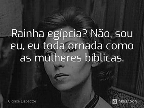 Rainha egípcia Não sou eu eu Clarice Lispector Pensador