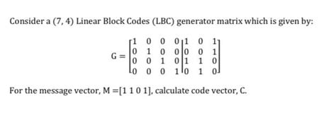 Solved Consider A 7 4 Linear Block Codes LBC Generator Chegg