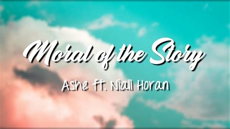 Moral Of The Story Ashe Ft Niall Horan Lyrics Youtube