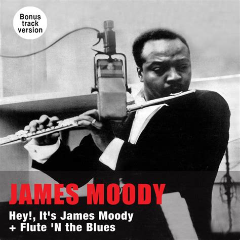 Hey!, It's James Moody + Flute 'N the Blues (Bonus Track Version ...