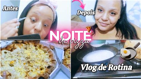 Vlog De Rotinafiz Tapioca Alongamento De C Lios Em Casa Dia De Pizza