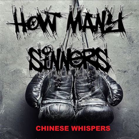chinese whispers | how many sinners | How Many Sinners