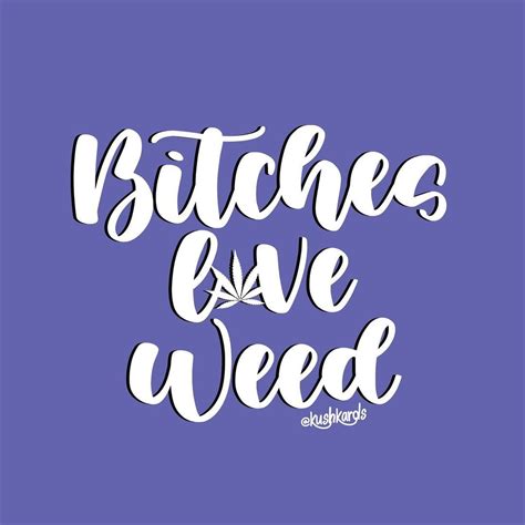 Kushkards On Instagram For All Our Bitches Who Love We Have