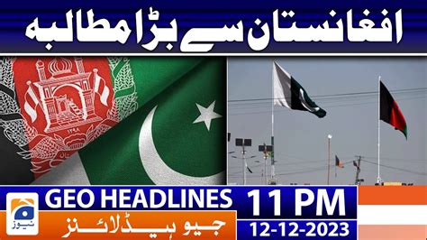 Geo News Headlines 11 Pm Ttp Afghanistan Pakistan Relations 12th