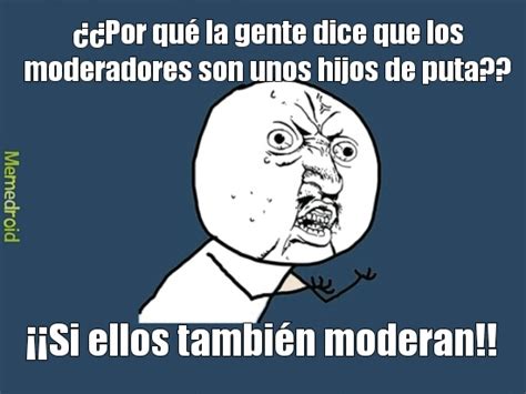 Moderadores Meme By Naranjito Memedroid