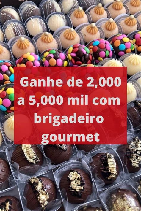 Ganhe De 2 A 5 Mil Brigadeiros Gourmet Gourmet Food Chocolate