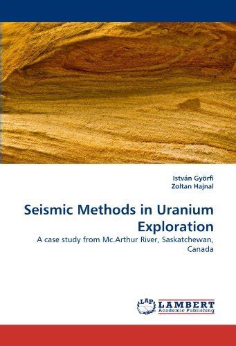 Seismic Methods In Uranium Exploration A Case Study From Mc Arthur