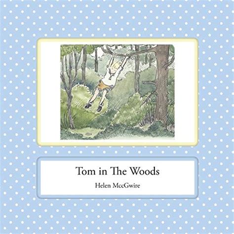 Tom in the Woods by Helen McCgwire | Goodreads