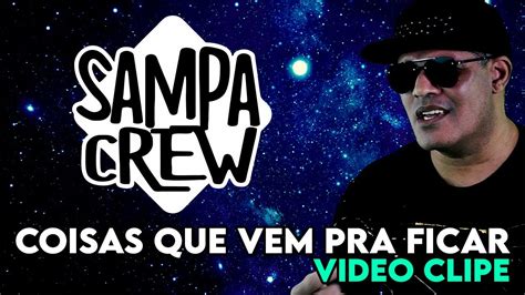 Letra Sampa Crew Coisas Que Vem Pra Ficar Video Clipe Letra