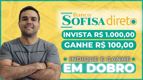 INDIQUE E GANHE EM DOBRO VOLTOU RECEBA R 100 00 AGORA BANCO SOFISA