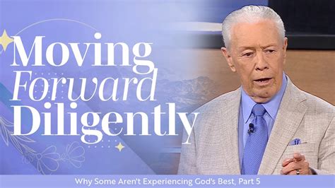 Moving Forward Diligently Why Some Aren T Experiencing God S Best Part 5 Youtube