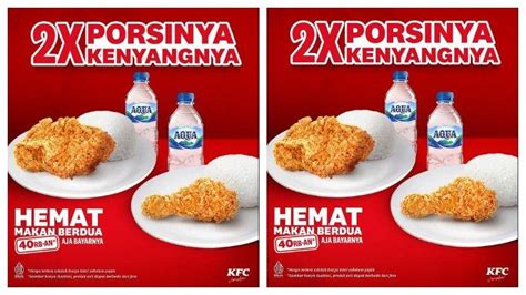 KFC Tebar Promo Makan Kenyang Berdua Cuma Rp 40 000 Ini Syaratnya