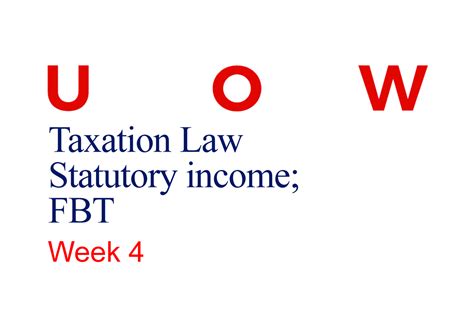 Tax Wk 4 Lecture Notes Taxation Law Statutory Income FBT Week 4