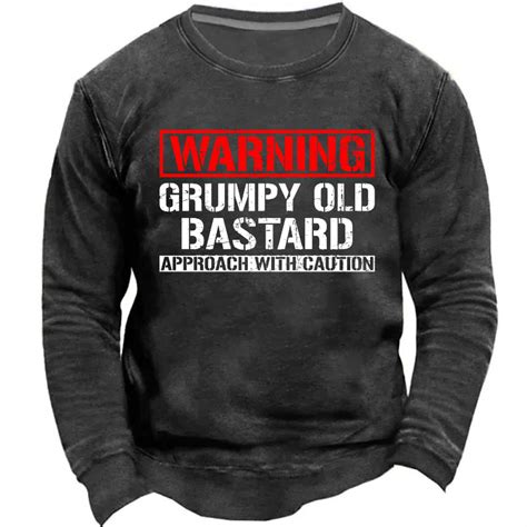 Warning Grumpy Old Bastard Approach With Caution Sweatshirt