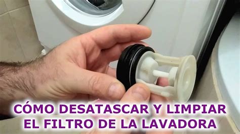 Pasos Sencillos Para Desatascar Y Limpiar Eficazmente El Filtro De Tu