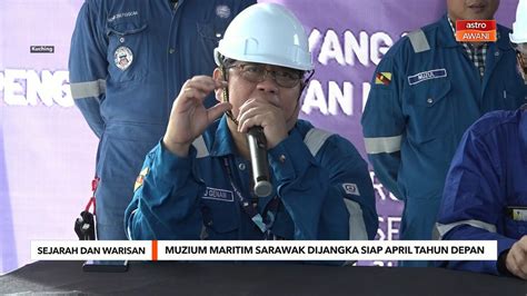 Sejarah Dan Warisan Muzium Maritim Sarawak Dijangka Siap April Tahun