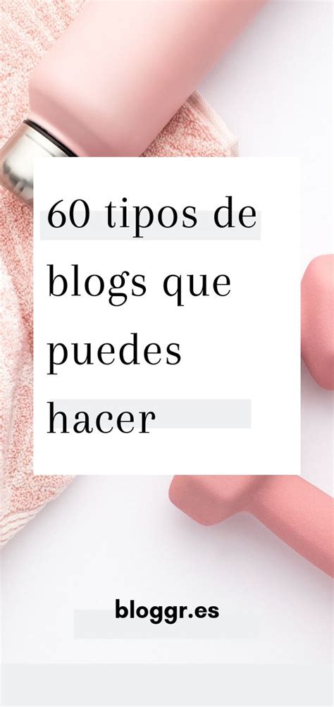 Quieres crear un blog Mira más de 60 tipos de blogs que puedes hacer