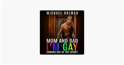 Mom And Dad I M Gay Coming Out Of The Closet Unabridged By Michael Holman On Apple Books