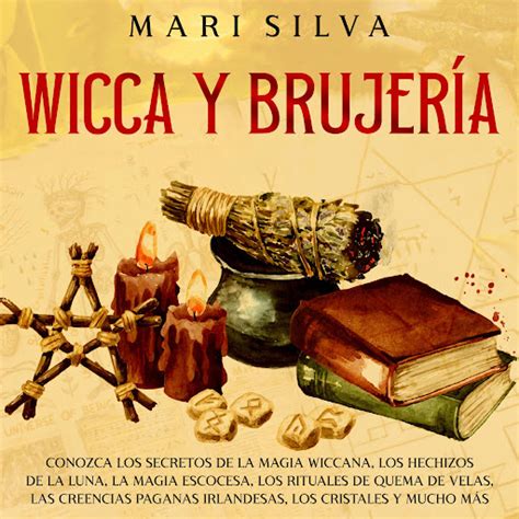 Wicca Y Brujer A Conozca Los Secretos De La Magia Wiccana Los