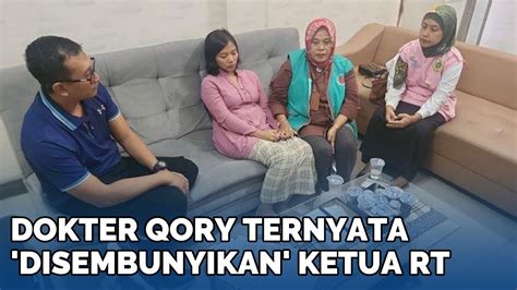 Dokter Qory Ternyata Disembunyikan Ketua Rt Untuk Perlindungan Usai