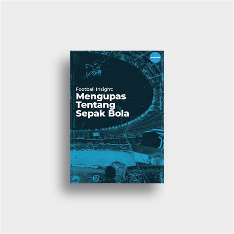 Jual Buku Football Insight Mengupas Tentang Sepak Bola Shopee Indonesia